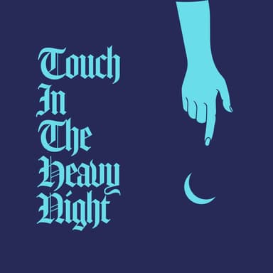 Touch In The Heavy Night
